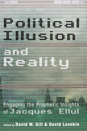Gill, David W. / David Lovekin (Hrsg.). Political Illusion and Reality. Pickwick Publications, 2018.