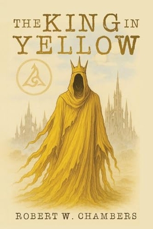 Chambers, Robert W.. The King in Yellow Classic Edition. Antiquarius, 2025.