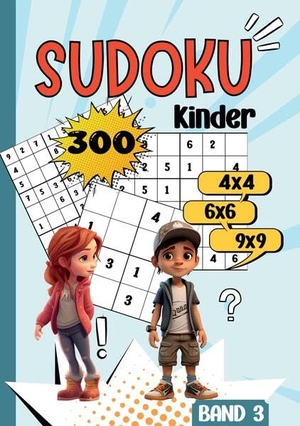 Milles, Nora / Dobslaw, Tatjana et al. Sudoku Kinder -300 Sudoku - Rätselspaß für Kinder ab 6-8 Jahren. -Band 3-. 4x4, 6x6 und 9x9- sehr leicht bis schwer. Sudoku Buch. Sudoku für Kinder.. tredition, 2024.
