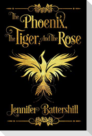 The Phoenix, the Tiger, and the Rose