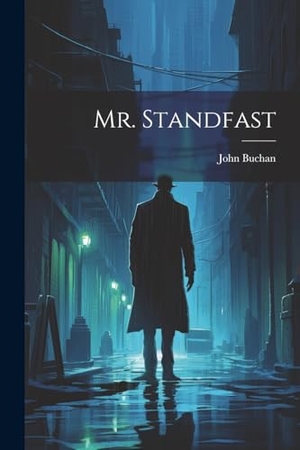 Buchan, John. Mr. Standfast. LEGARE STREET PR, 2023.