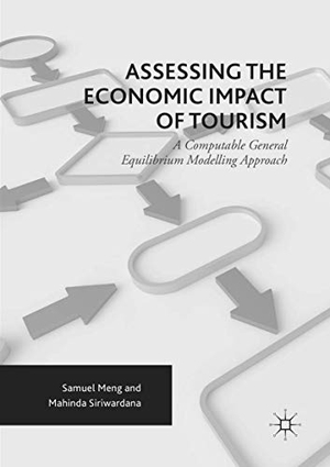 Siriwardana, Mahinda / Samuel Meng. Assessing the Economic Impact of Tourism - A Computable General Equilibrium Modelling Approach. Springer International Publishing, 2018.