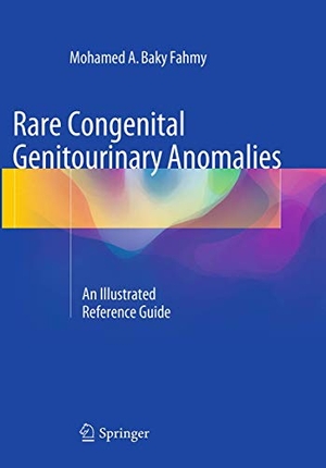 Fahmy, Mohamed A. Baky. Rare Congenital Genitourinary Anomalies - An Illustrated Reference Guide. Springer Berlin Heidelberg, 2016.