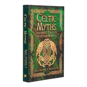 Jacobs, Joseph / James Stephens. Celtic Myths - Deluxe Slipcase Edition. Arcturus Publishing, 2024.