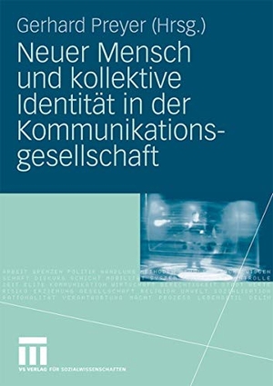 Preyer, Gerhard (Hrsg.). Neuer Mensch und kollektive Identität in der Kommunikationsgesellschaft. VS Verlag für Sozialwissenschaften, 2009.