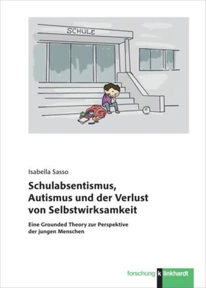 Sasso, Isabella. Schulabsentismus, Autismus und der Verlust von Selbstwirksamkeit - Eine Grounded Theory zur Perspektive der jungen Menschen. Klinkhardt, Julius, 2026.