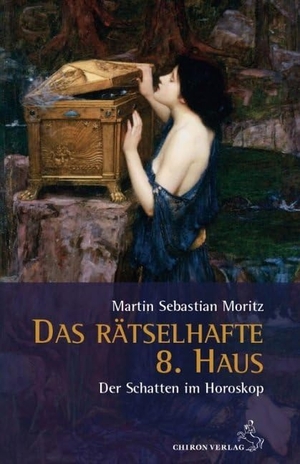Moritz, Martin Sebastian. Das rätselhafte 8. Haus - Der Schatten im Horoskop. Chiron Verlag, 2018.