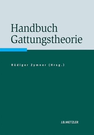 Zymner, Rüdiger (Hrsg.). Handbuch Gattungstheorie. J.B. Metzler, 2010.