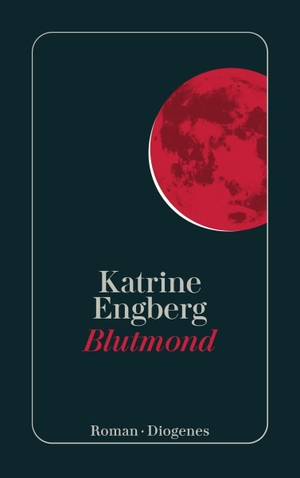 Engberg, Katrine. Blutmond - Ein Kopenhagen-Thriller. Diogenes Verlag AG, 2020.