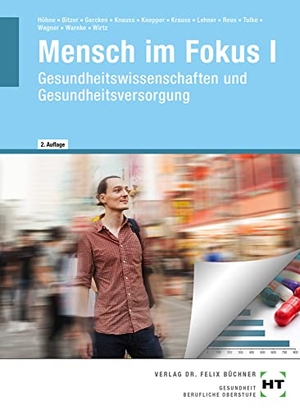 Höhne, Anke / Wagner, Sandra J. et al. Mensch im Fokus I - Gesundheitswissenschaften und Gesundheitsversorgung. Handwerk + Technik GmbH, 2023.