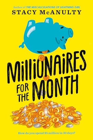 McAnulty, Stacy. Millionaires for the Month. Random House Children's Books, 2022.
