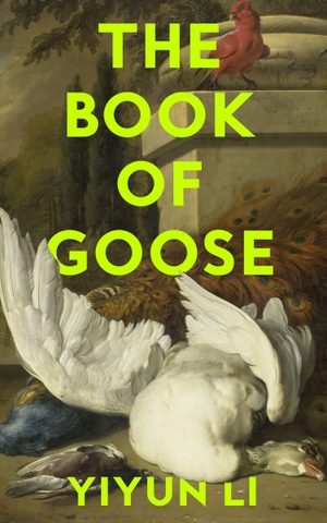 Li, Yiyun. The Book of Goose. Harper Collins Publ. UK, 2022.