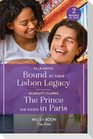 Bound By Their Lisbon Legacy / The Prince She Kissed In Paris
