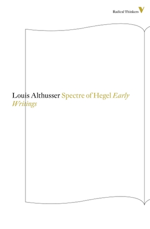 Althusser, Louis. The Spectre Of Hegel: Early Writings. Verso, 2014.