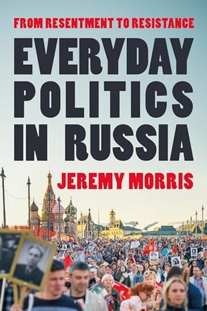 Morris, Jeremy. Everyday Politics in Russia - From Resentment to Resistance. Bloomsbury Publishing PLC, 2025.