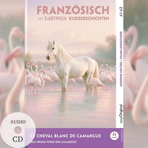 Chassagne, Gaëlle. Le Cheval Blanc de Camargue - Französisch lernen mit lustigen Kurzgeschichten A1-A2 (+ Audio-CD) - Französisch lesen und alles verstehen - ohne Wörterbuch | Frank-Lesemethode mit Audio | Französisch-Deutsch. EasyOriginal Verlag e.U., 2026.