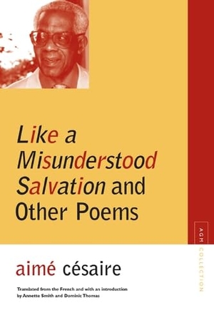 Cesaire, Aime. Like a Misunderstood Salvation and Other Poems. Univ of Chicago Behalf Northwestern Univ Pres, 2013.