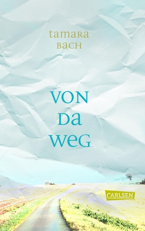Bach, Tamara. Von da weg - Eine warmherzige Geschichte über Familien und echte Freundschaft. Carlsen Verlag GmbH, 2024.