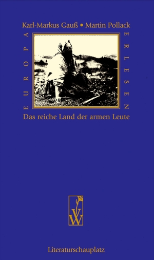 Gauß, Karl-Markus / Martin Pollack (Hrsg.). Das reiche Land der armen Leute. Wieser Verlag GmbH, 2007.
