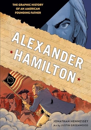 Hennessey, Jonathan. Alexander Hamilton - The Graphic History of an American Founding Father. Clarkson Potter/Ten Speed, 2017.