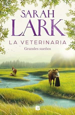Lark, Sarah. La Veterinaria. Grandes Sueños / The Veterinarian. Big Dreams. Prh Grupo Editorial, 2024.