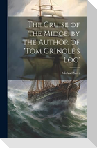 The Cruise of the Midge. by the Author of 'tom Cringle's Log'