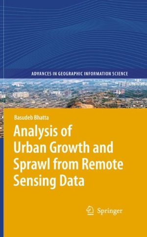 Bhatta, Basudeb. Analysis of Urban Growth and Sprawl from Remote Sensing Data. Springer Berlin Heidelberg, 2012.