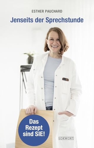 Pauchard, Esther. Jenseits der Sprechstunde - Das Rezept sind SIE!. Lokwort Verlag, 2023.