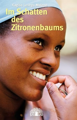 Molope, Kagiso Lesego. Im Schatten des Zitronenbaums - Ein Roman aus Südafrika. Baobab Books, 2012.