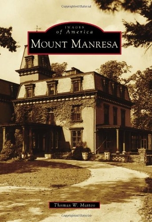 Matteo, Thomas W / Mount Manresa Jesuit Retreat. Mount Manresa. Arcadia Publishing (SC), 2011.