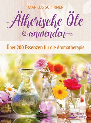 Schirner, Markus. Ätherische Öle anwenden - Über 200 Essenzen für die Aromatherapie. Schirner Verlag, 2017.