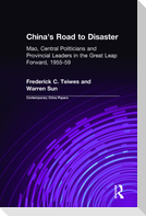 China's Road to Disaster: Mao, Central Politicians and Provincial Leaders in the Great Leap Forward, 1955-59