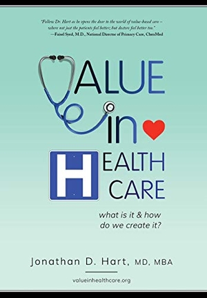 Hart, Jonathan. Value in Healthcare - What is it and How do we create it?. Value in Healthcare, Inc, 2020.