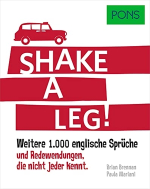 PONS Shake a leg! - Weitere 1.000 englische Sprüche und Redewendungen, die nicht jeder kennt.. Pons Langenscheidt GmbH, 2020.