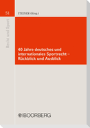 40 Jahre deutsches und internationales Sportrecht - Rückblick und Ausblick