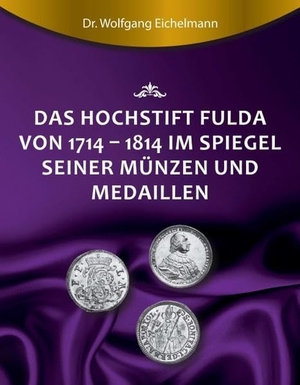 Eichelmann, Wolfgang. Das Hochstift Fulda von 1714 bis 1814 im Spiegel seiner Münzen und Medaillen. tredition, 2017.