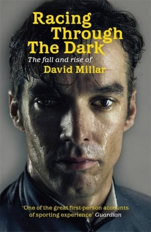 Millar, David. Racing Through the Dark - The Fall and Rise of David Millar. Orion Publishing Co, 2012.