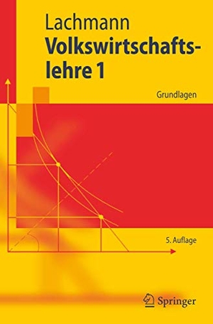 Lachmann, Werner. Volkswirtschaftslehre 1 - Grundlagen. Springer Berlin Heidelberg, 2006.