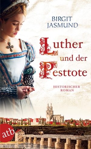 Jasmund, Birgit. Luther und der Pesttote - Historischer Roman. Aufbau Taschenbuch Verlag, 2016.