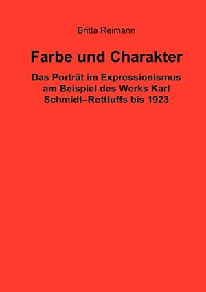 Reimann, Britta. Farbe und Charakter - Das Porträt im Expressionismus am Beispiel des Werks Karl Schmidt-Rottluffs bis 1923. Books on Demand, 2003.