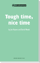 Tough Time, Nice Time
