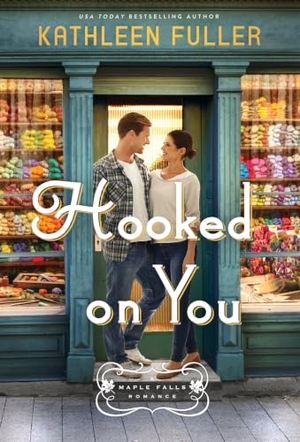 Fuller, Kathleen. Hooked on You - A Sweet, Small-Town Romance with an Adorable Opposites-Attract Couple. Thomas Nelson, 2022.