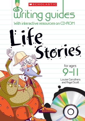 Carruthers, Louise / Angel Scott. Life Stories for Ages 9-11. Scholastic, 2010.