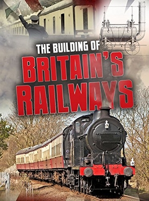 Chambers, Catherine. The Building of Britain's Railways. Capstone Global Library Ltd, 2018.