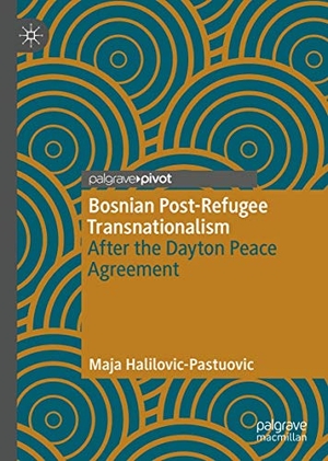Halilovic-Pastuovic, Maja. Bosnian Post-Refugee Transnationalism - After the Dayton Peace Agreement. Springer International Publishing, 2021.