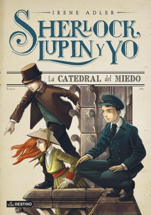 García, Miguel / Irene Adler. Sherlock, Lupin y yo 4. La catedral del miedo. Editorial Planeta, S.A., 2014.
