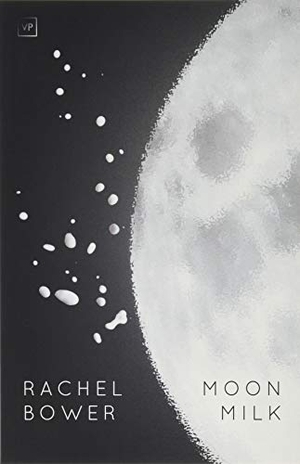 Bower, Rachel. Moon Milk. Valley Press, 2018.