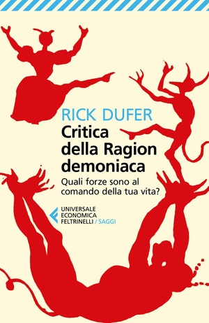 DuFer, Rick. Critica della ragion demoniaca. Quali forze sono al comando della tua vita?. Feltrinelli, 2026.