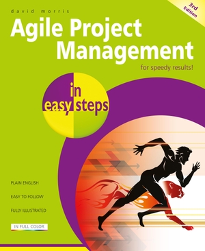 Morris, David. Agile Project Management in Easy Steps. In Easy Steps, 2022.