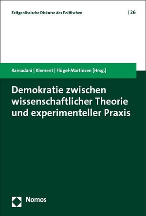 Ramadani, Demokrat / Kristoffer Klement et al (Hrsg.). Demokratie zwischen wissenschaftlicher Theorie und experimenteller Praxis. Nomos Verlags GmbH, 2023.